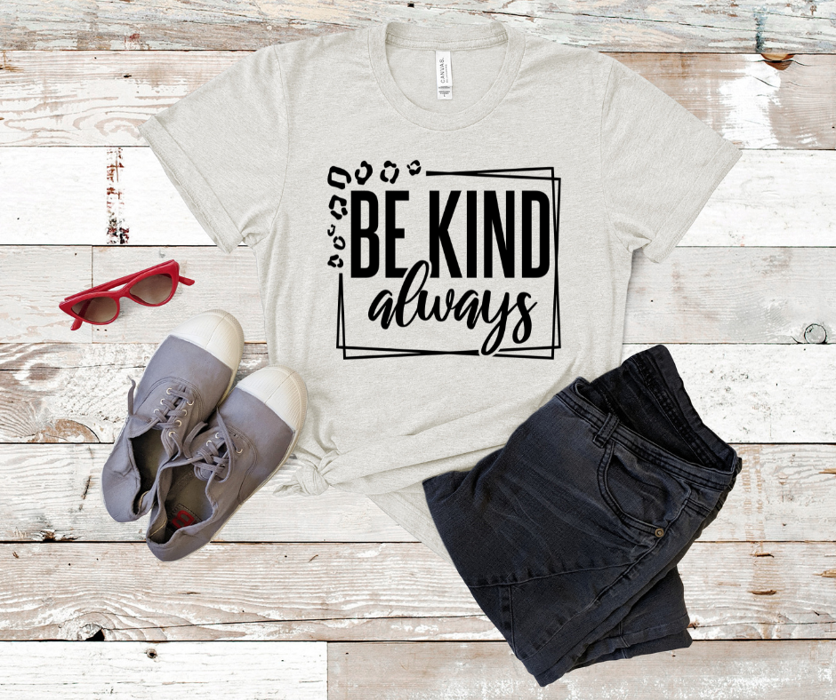 ***PREORDER*** Be Kind Always Tee