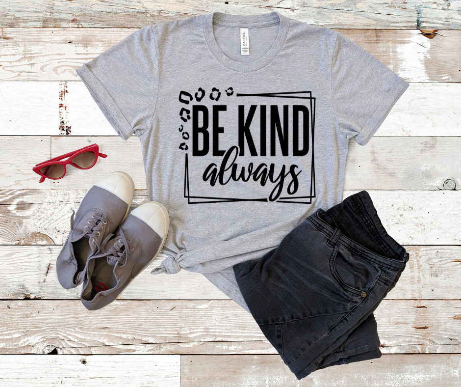 ***PREORDER*** Be Kind Always Tee