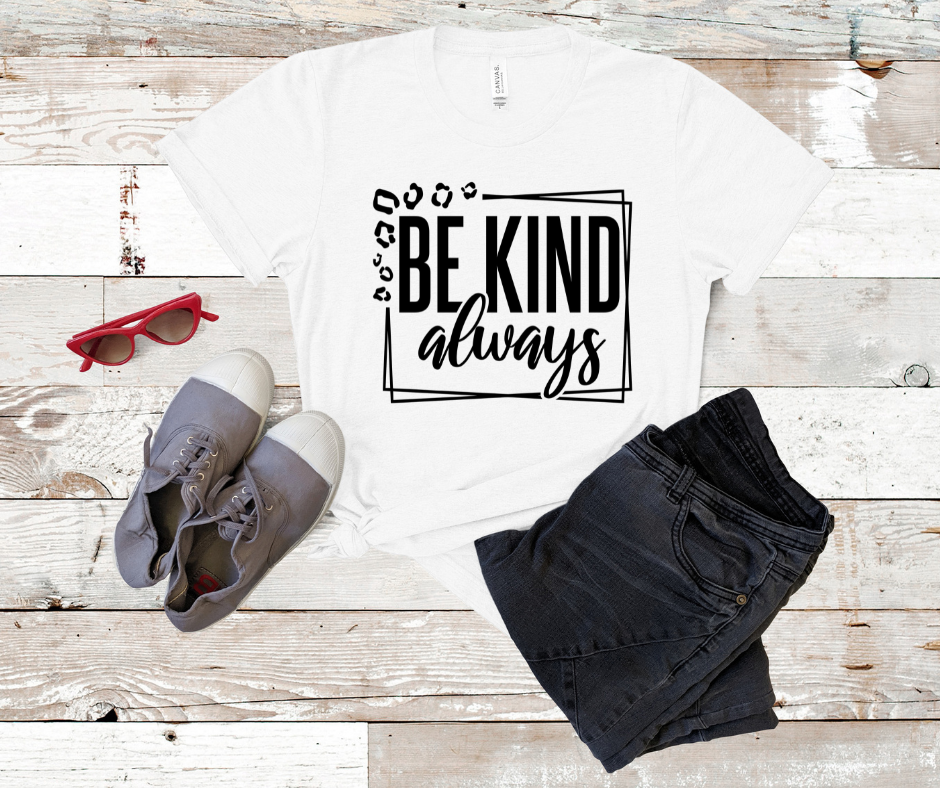 ***PREORDER*** Be Kind Always Tee