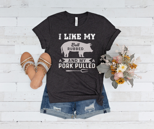 ***PREORDER*** I Like My Butt Rubbed Tee