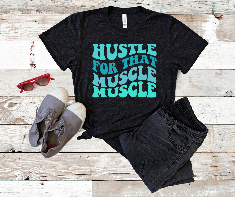 ***PREORDER*** Hustle for That Muscle Tee