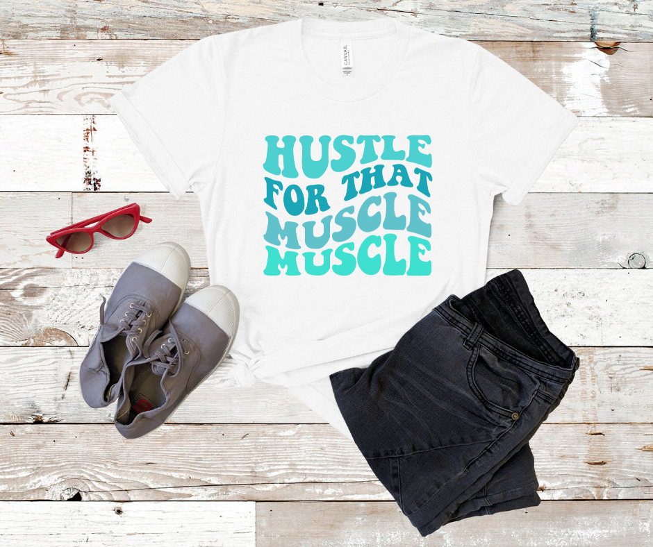 ***PREORDER*** Hustle for That Muscle Tee